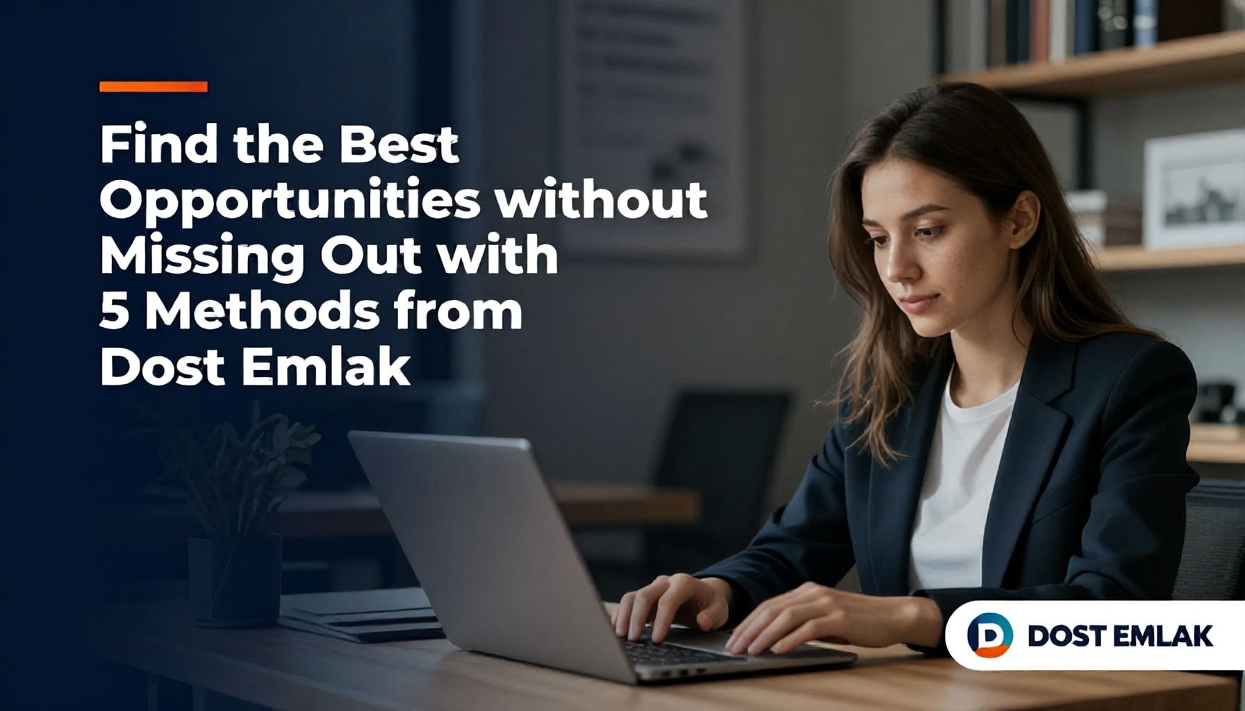 5 Yöntemle Dost Emlak ile En İyi Fırsatları Kaçırmadan Bulun"*