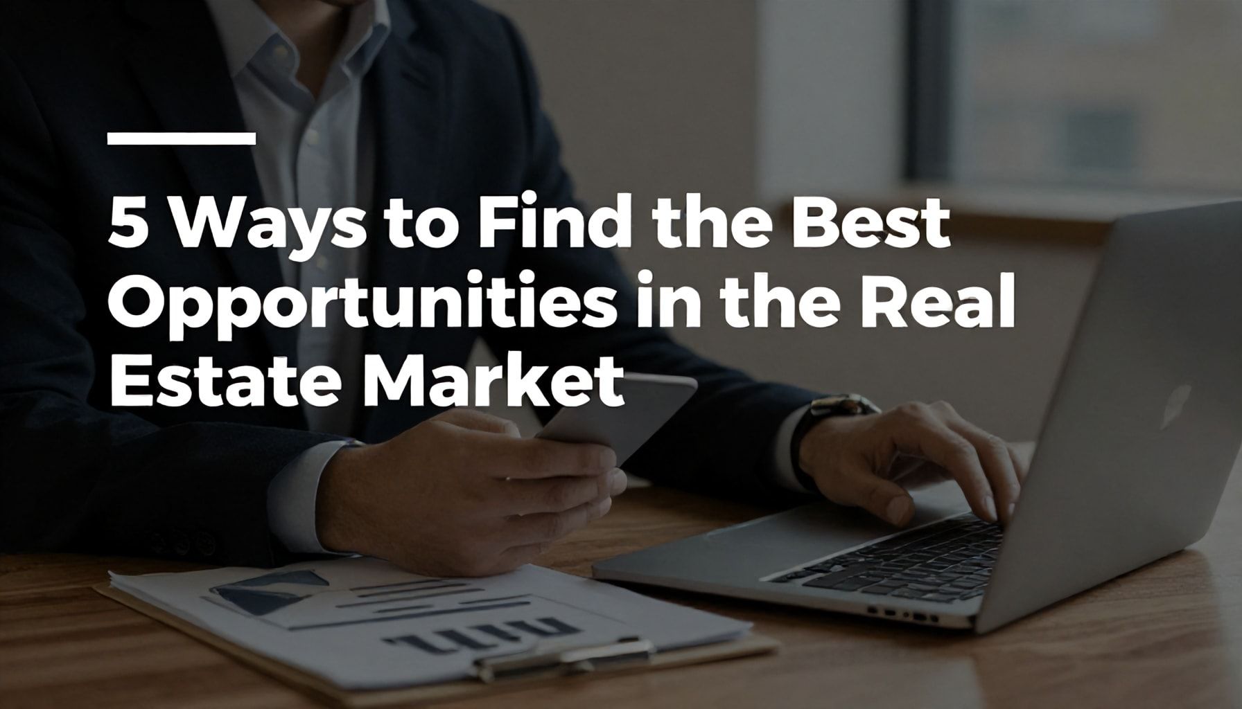 5 Yöntemle Emlak Piyasasında En İyi Fırsatları Bulun*