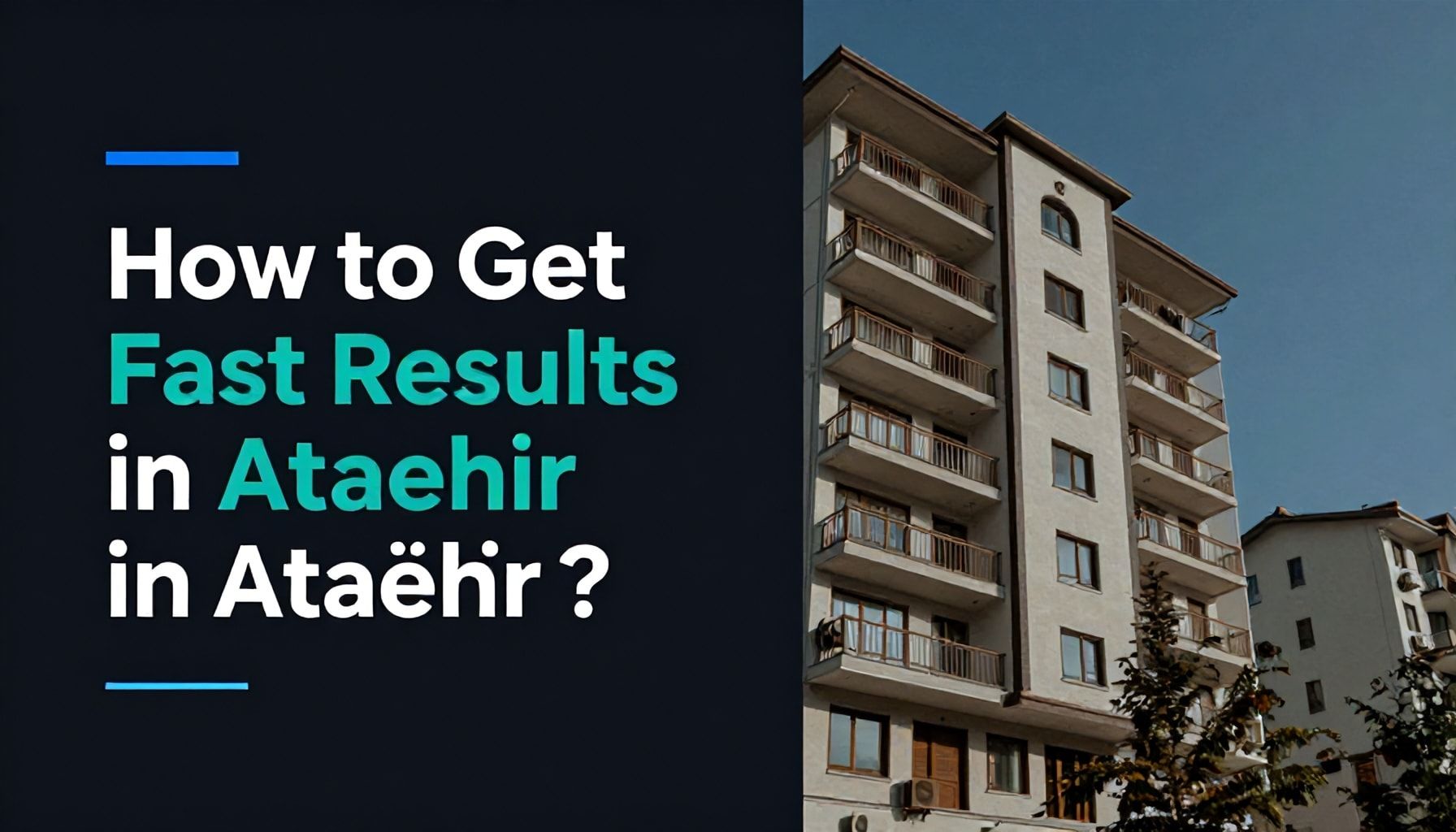 Ataşehir'de Konut Satışında Hızlı Sonuçlar Nasıl Alınır?*