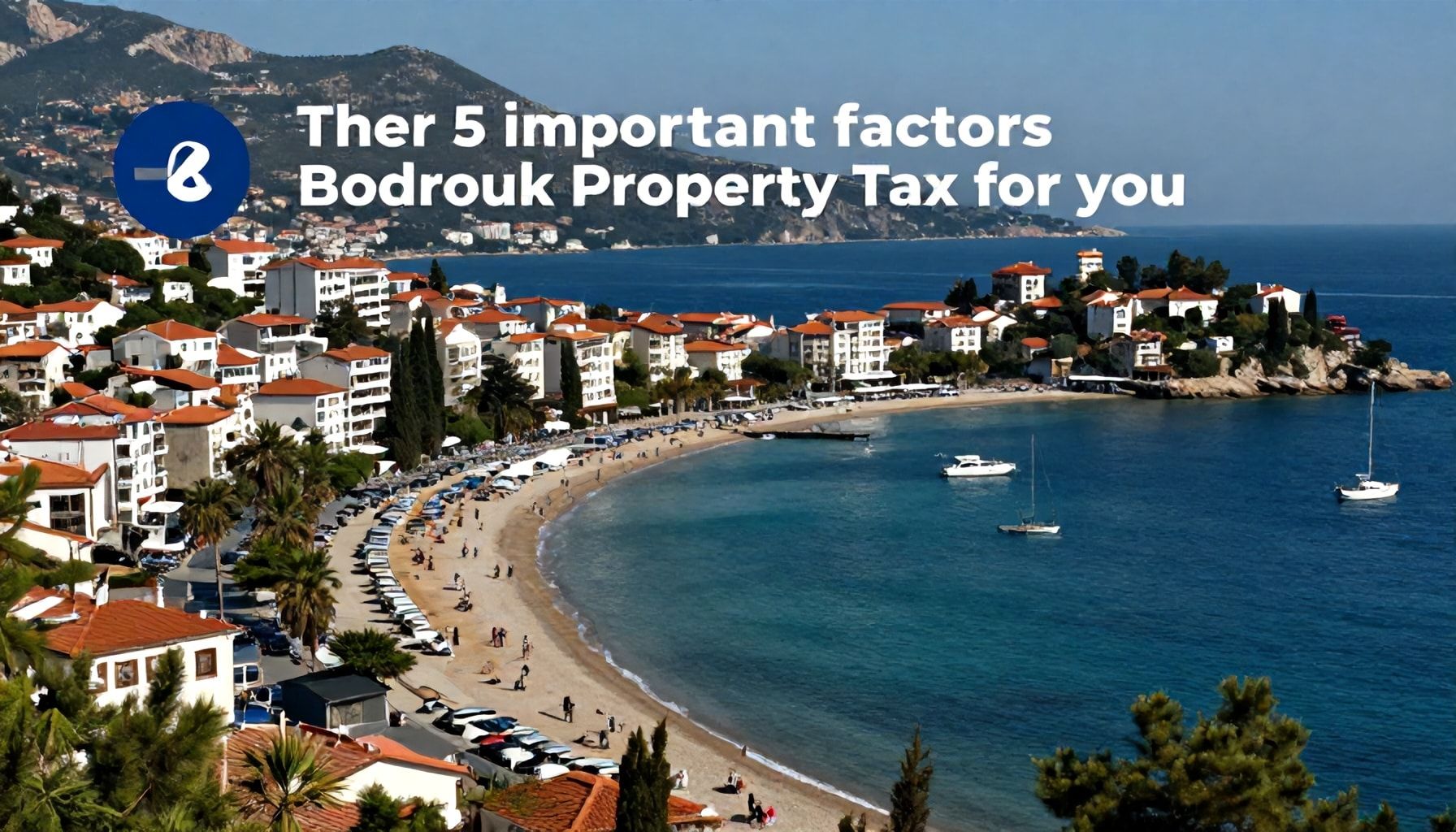 Bodrum Emlak Vergisi: Sizin İçin Önemli 5 Faktör*