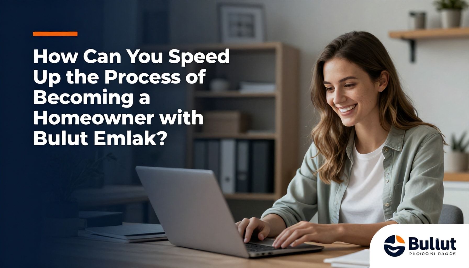 Bulut Emlak ile Ev Sahibi Olma Sürecini Nasıl Hızlandırırsın?*