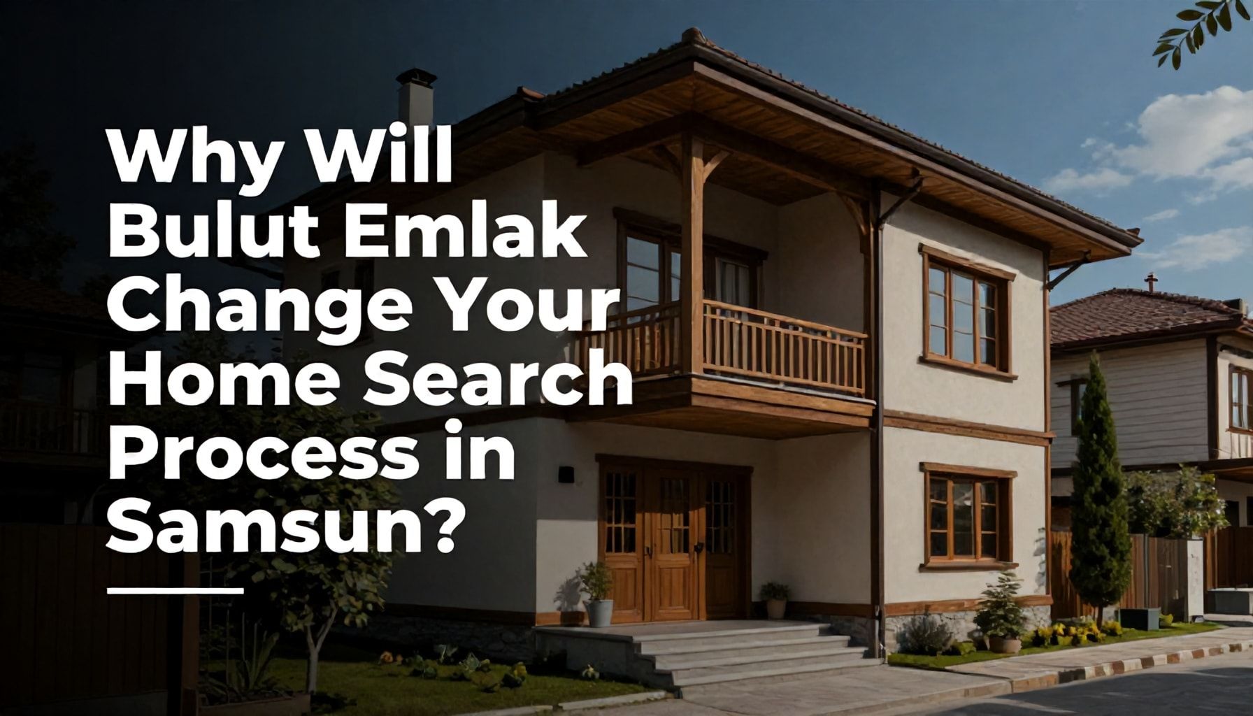 Bulut Emlak Neden Samsun'da Ev Arama Sürecinizi Değiştirecek?*