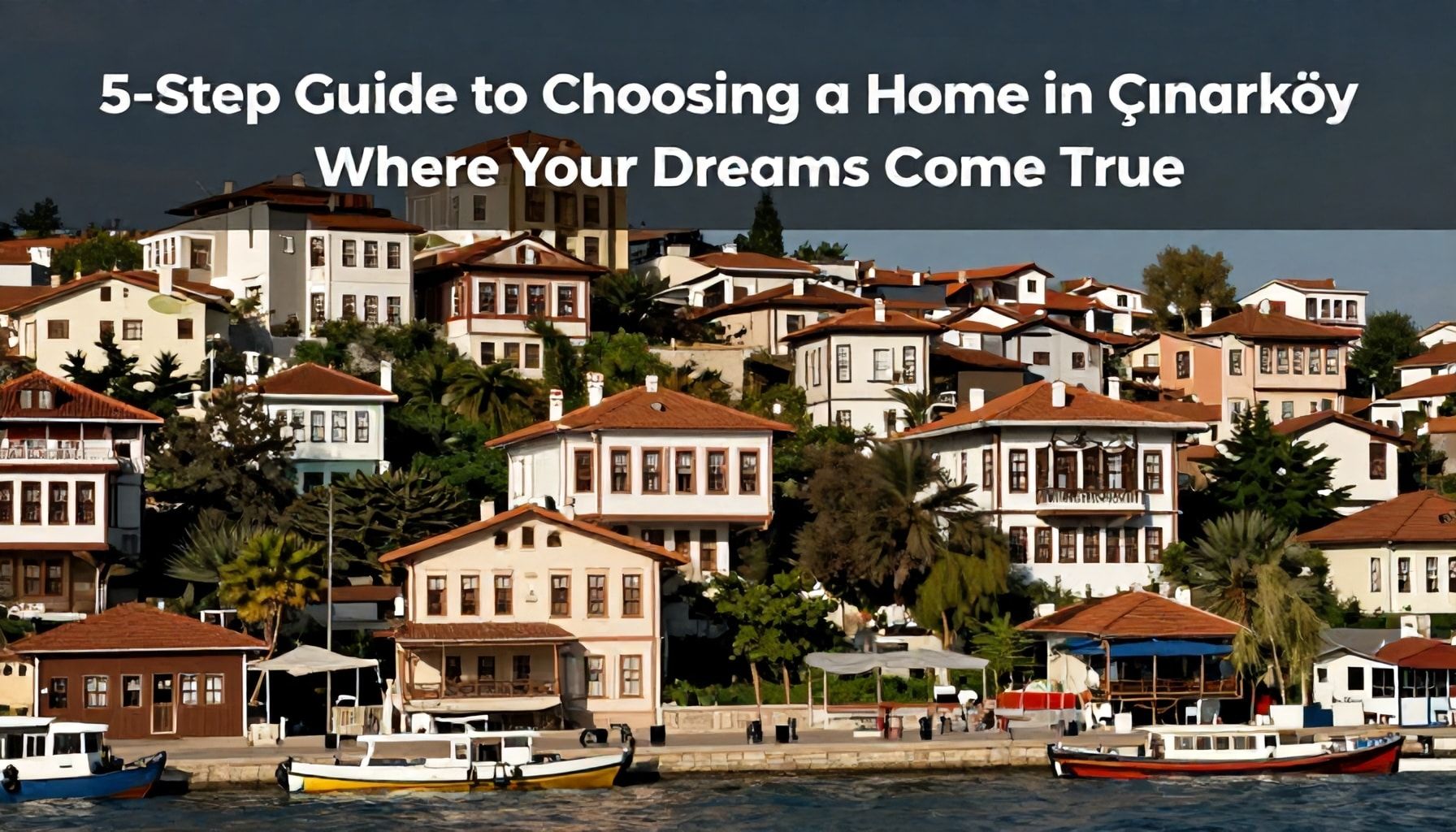 Çınarköy'de Rüyalarınızı Gerçekleştiren 5 Adımda Konut Seçme Rehberi*