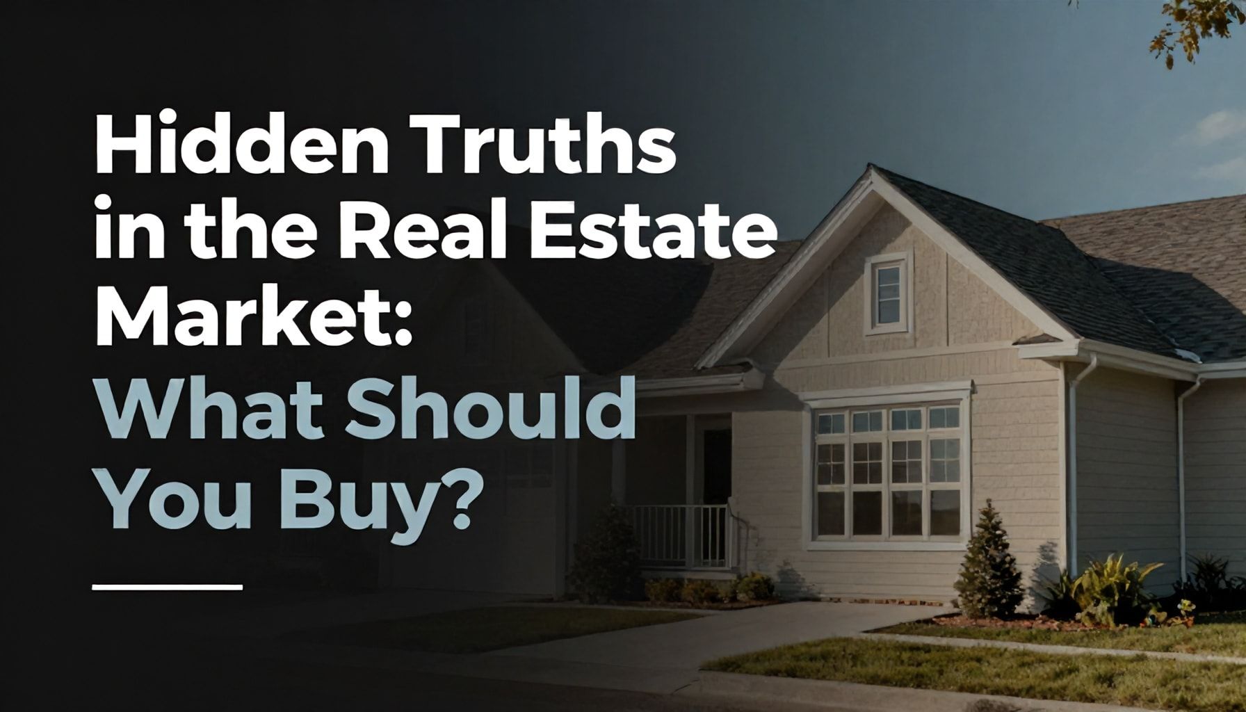 Emlak Piyasasında Gizli Gerçekler: Ne Satın Almalısınız?*