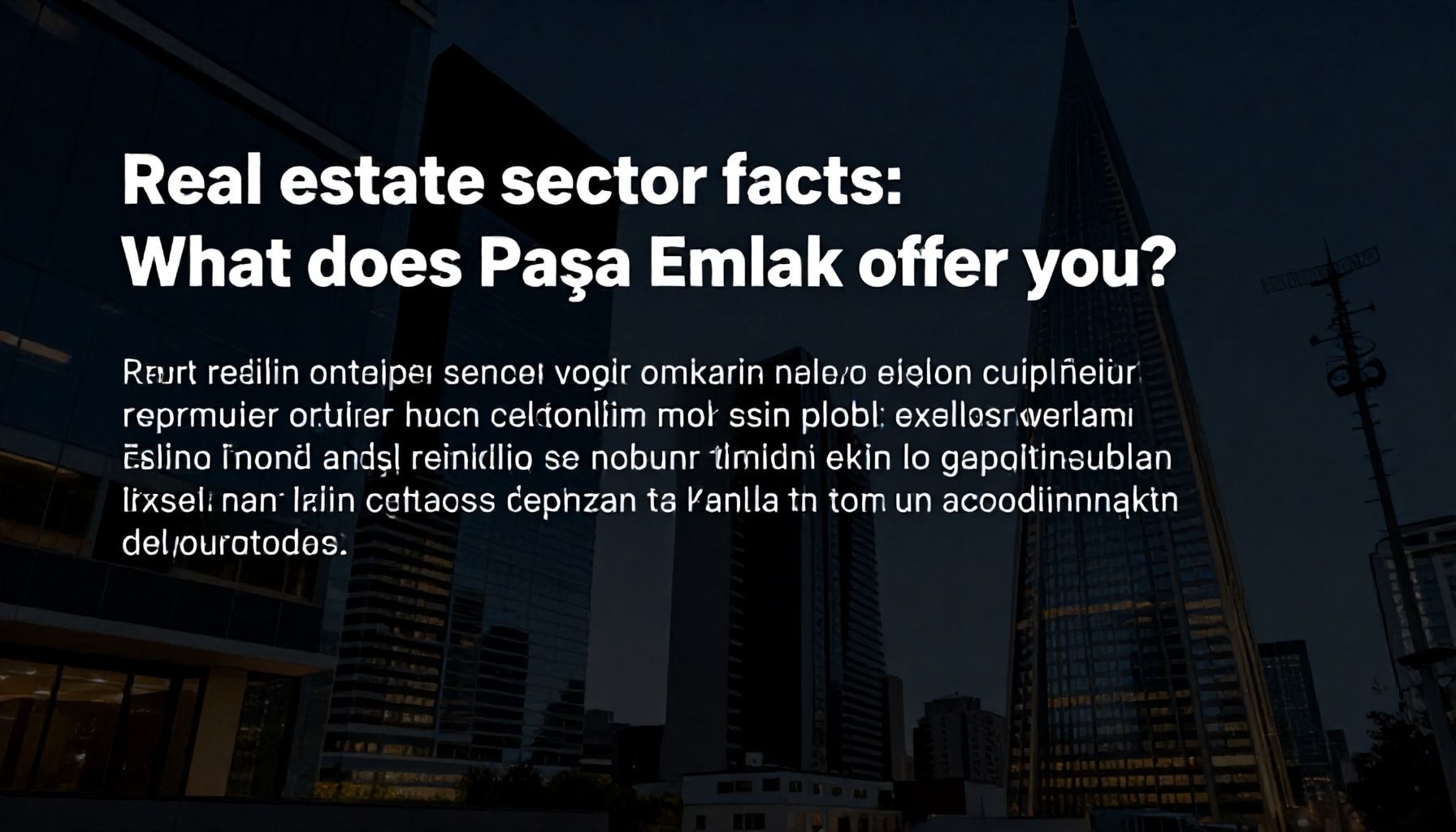 Emlak sektöründeki gerçekler: Paşa Emlak size ne sunuyor?*