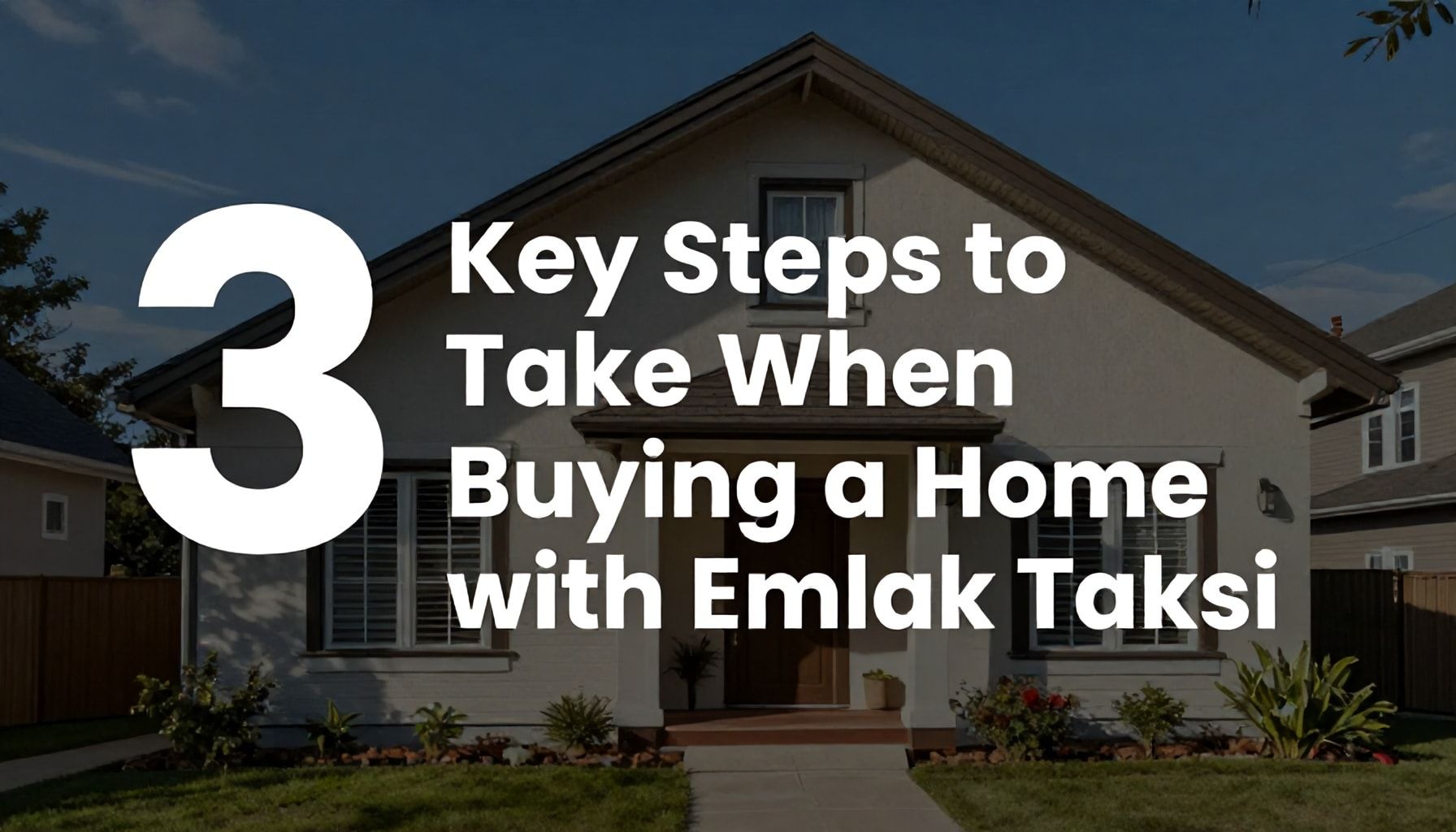 Emlak Taksi ile Ev Alışverişinde Yapmanız Gereken 3 Ana Adım*