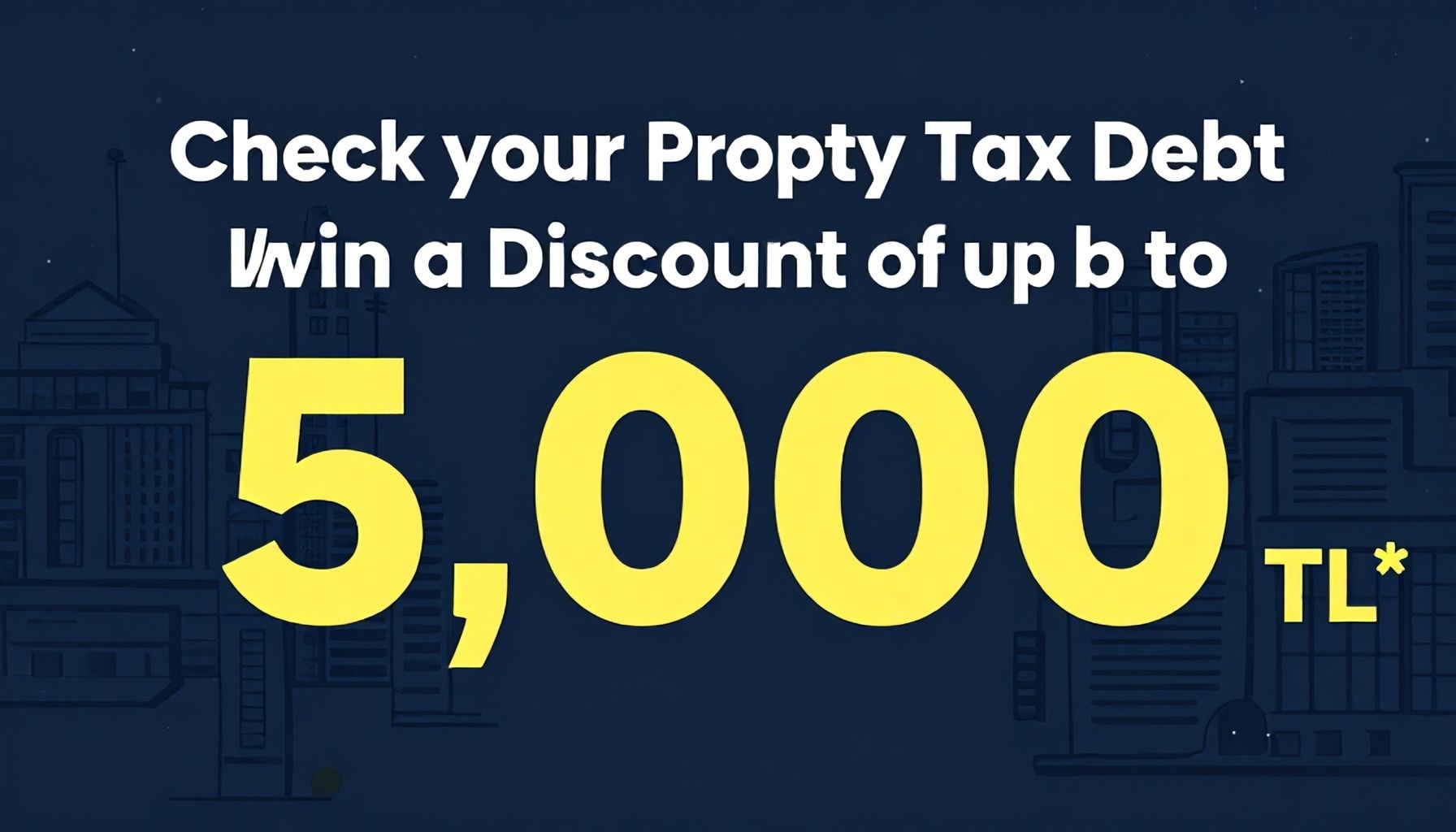 Emlak Vergisi Borcunu Sorgulayın ve 5000 TL’ye Kadar İndirim Kazanın*