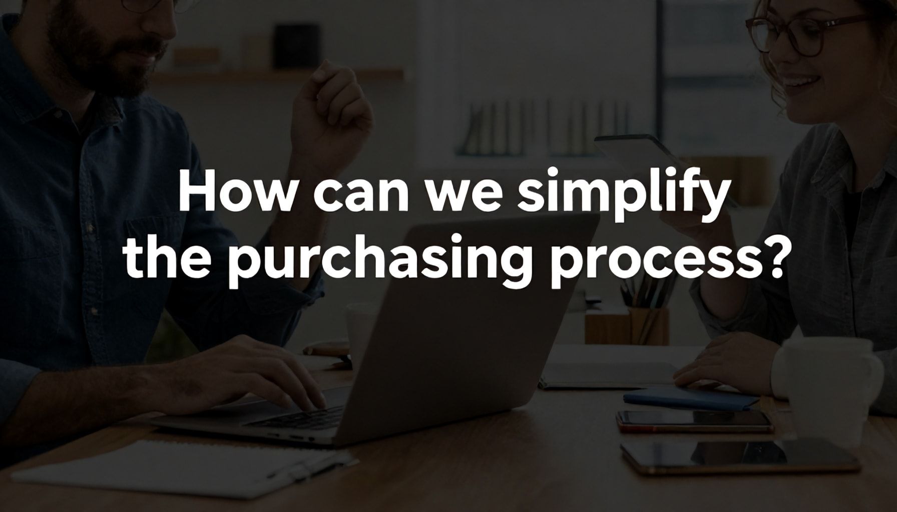 Ev satın alma sürecini nasıl kolaylaştırırız?*