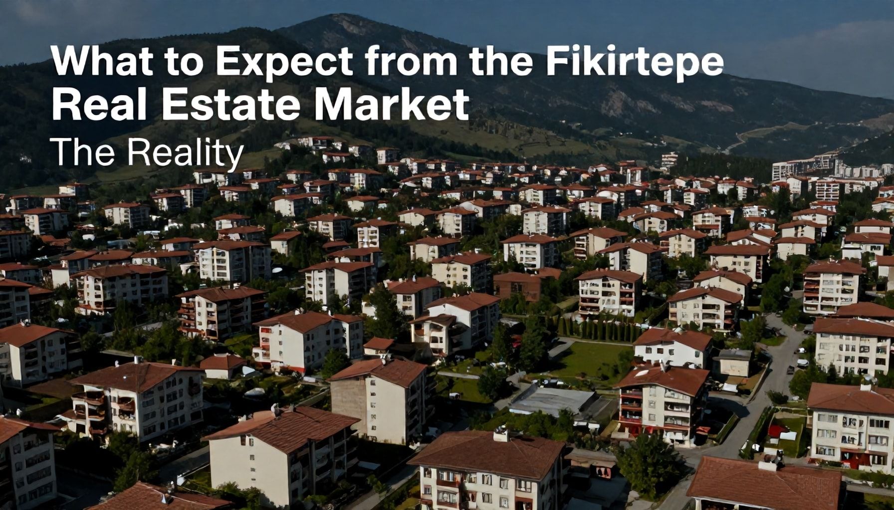 Fikirtepe Emlak Piyasası Gerçeği: Ne Beklemeniz Gerekiyor?