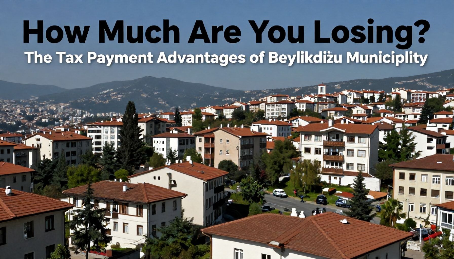 Kaç Para Kaybediyorsunuz? Beylikdüzü Belediyesi’nin Vergi Ödeme Avantajları*