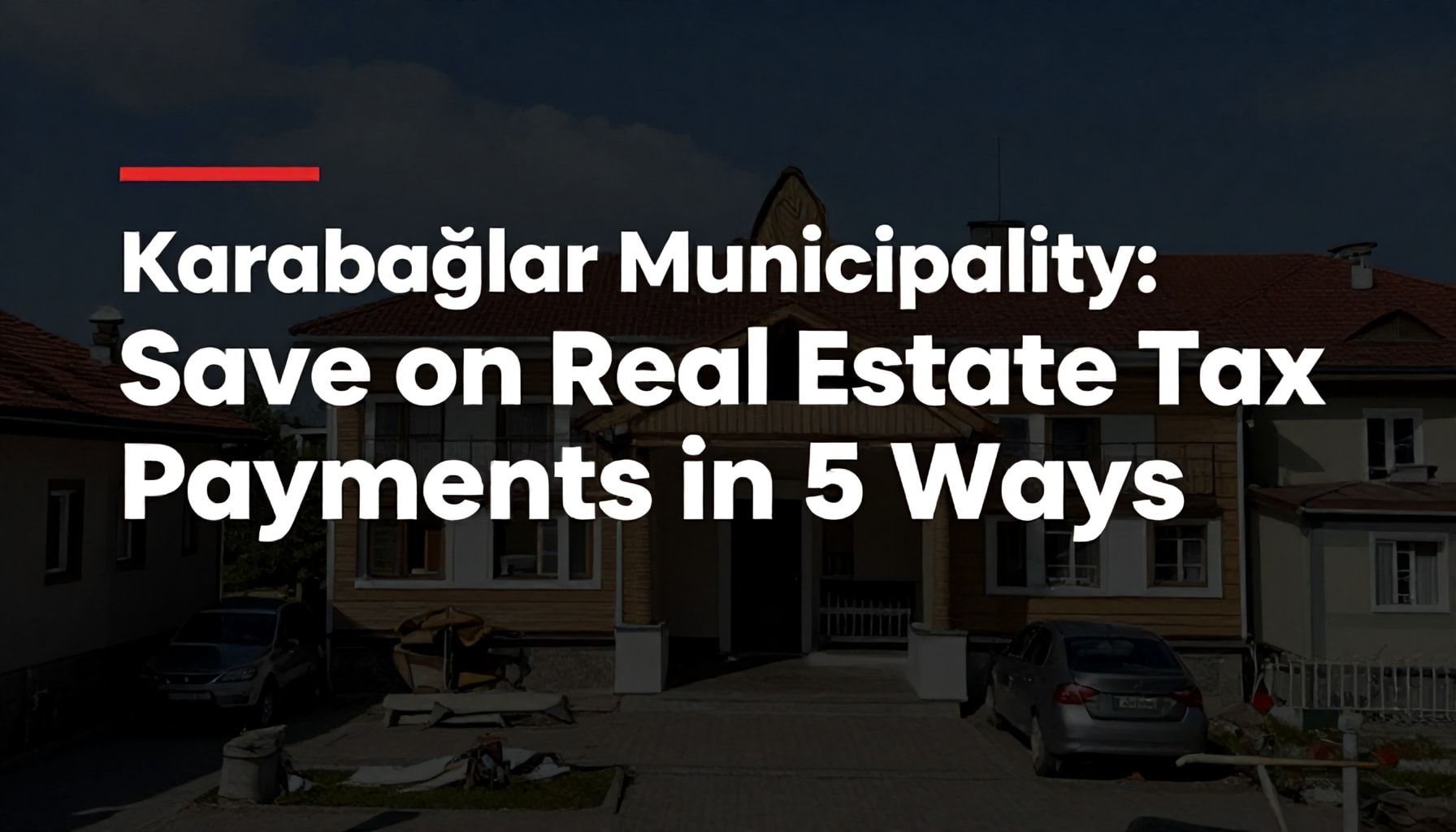 Karabağlar Belediyesi Emlak Vergisi Ödemelerinde 5 Yöntemle Tasarruf Etme*
