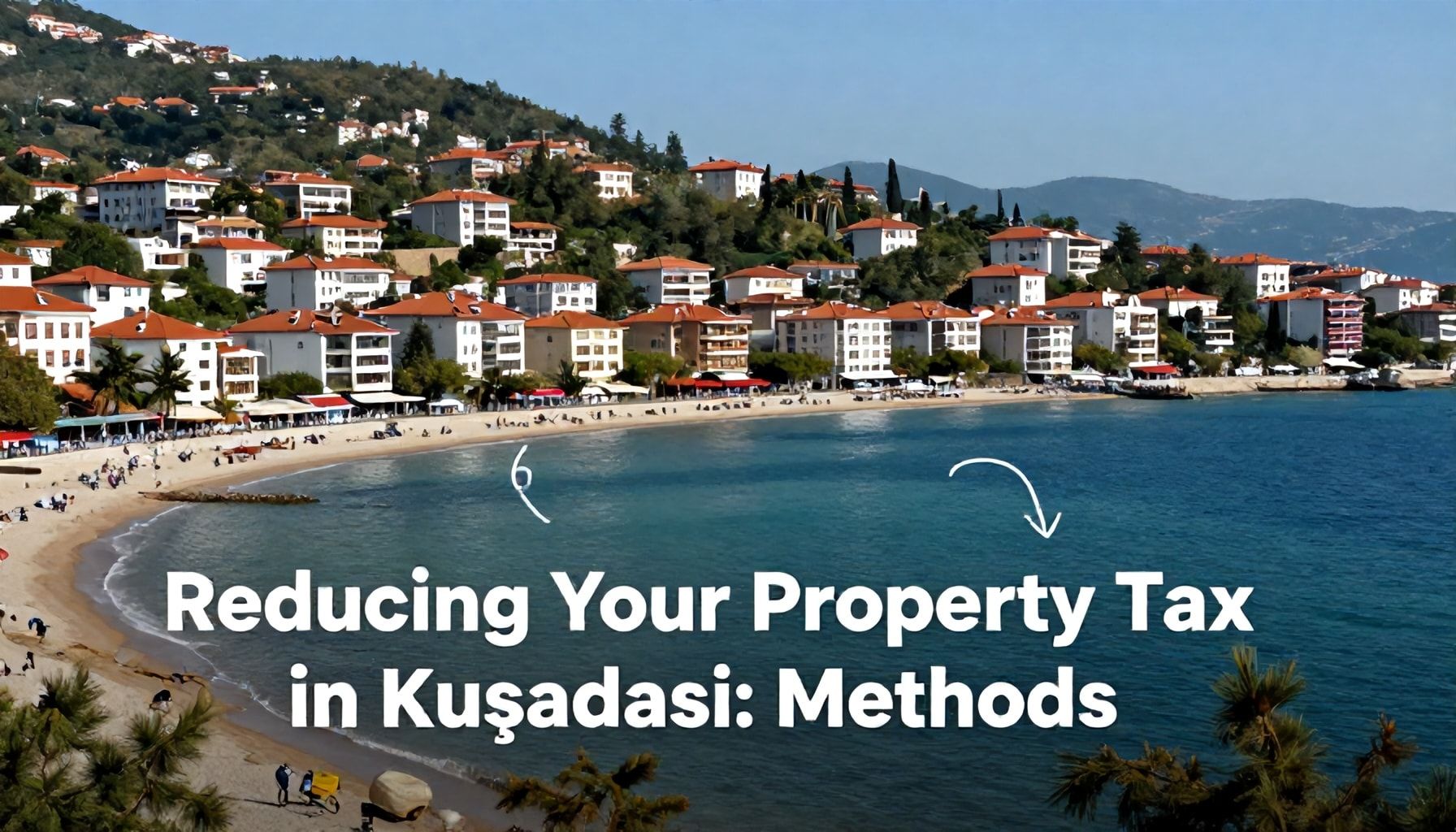 Kuşadası Belediyesi Emlak Vergisi: Verginizi Düşürmek İçin Yöntemler*
