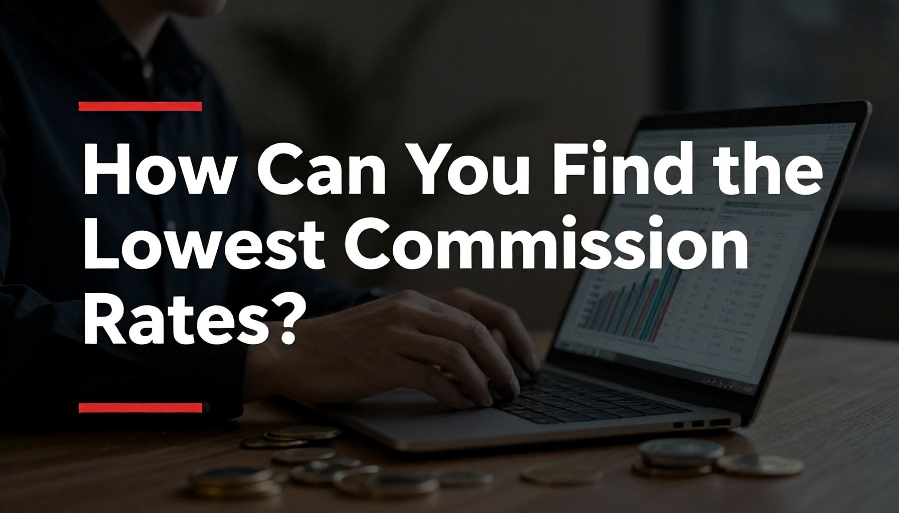 Nasıl En Düşük Komisyon Oranlarını Bulursunuz?*