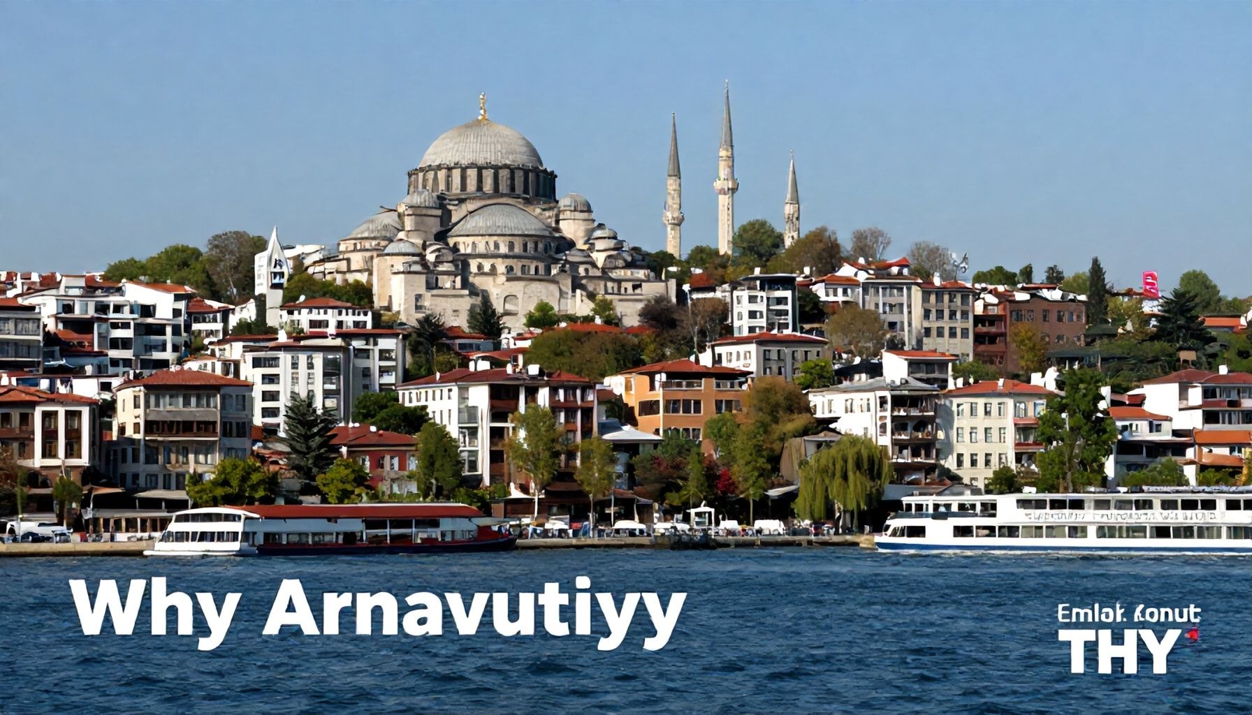 Neden Arnavutköy? Emlak Konut THY ile İstanbul'un En Çekici Bölgesinde Hayallerinizi Gerçekleştirin*