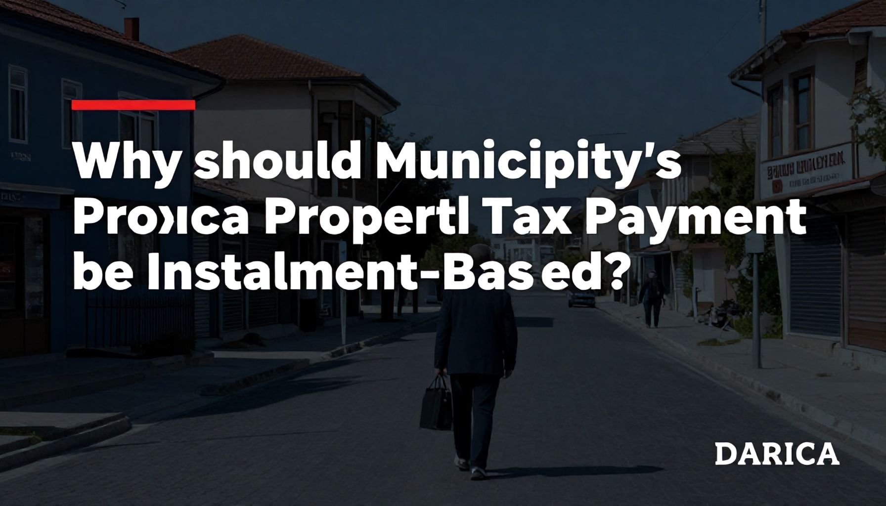 Neden Darıca Belediyesi Emlak Vergisi Ödeme Taksitli Olmalı?*
