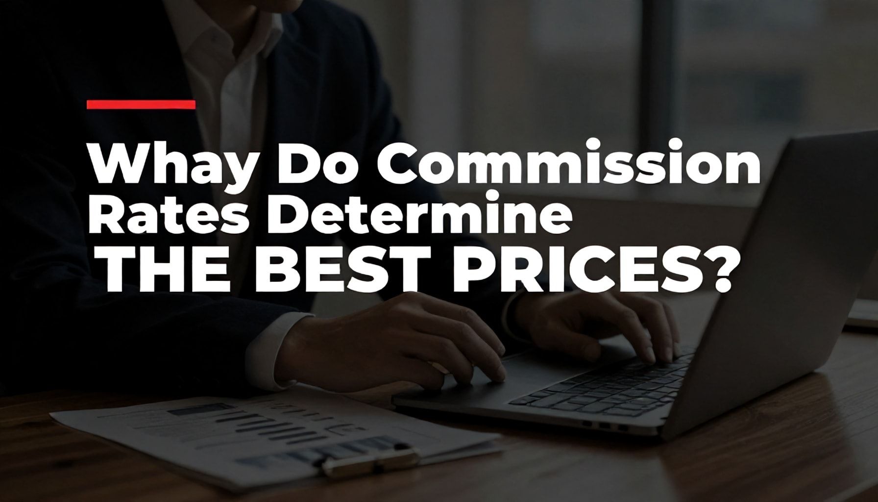 Neden Komisyon Oranları En İyi Fiyatları Belirler?*