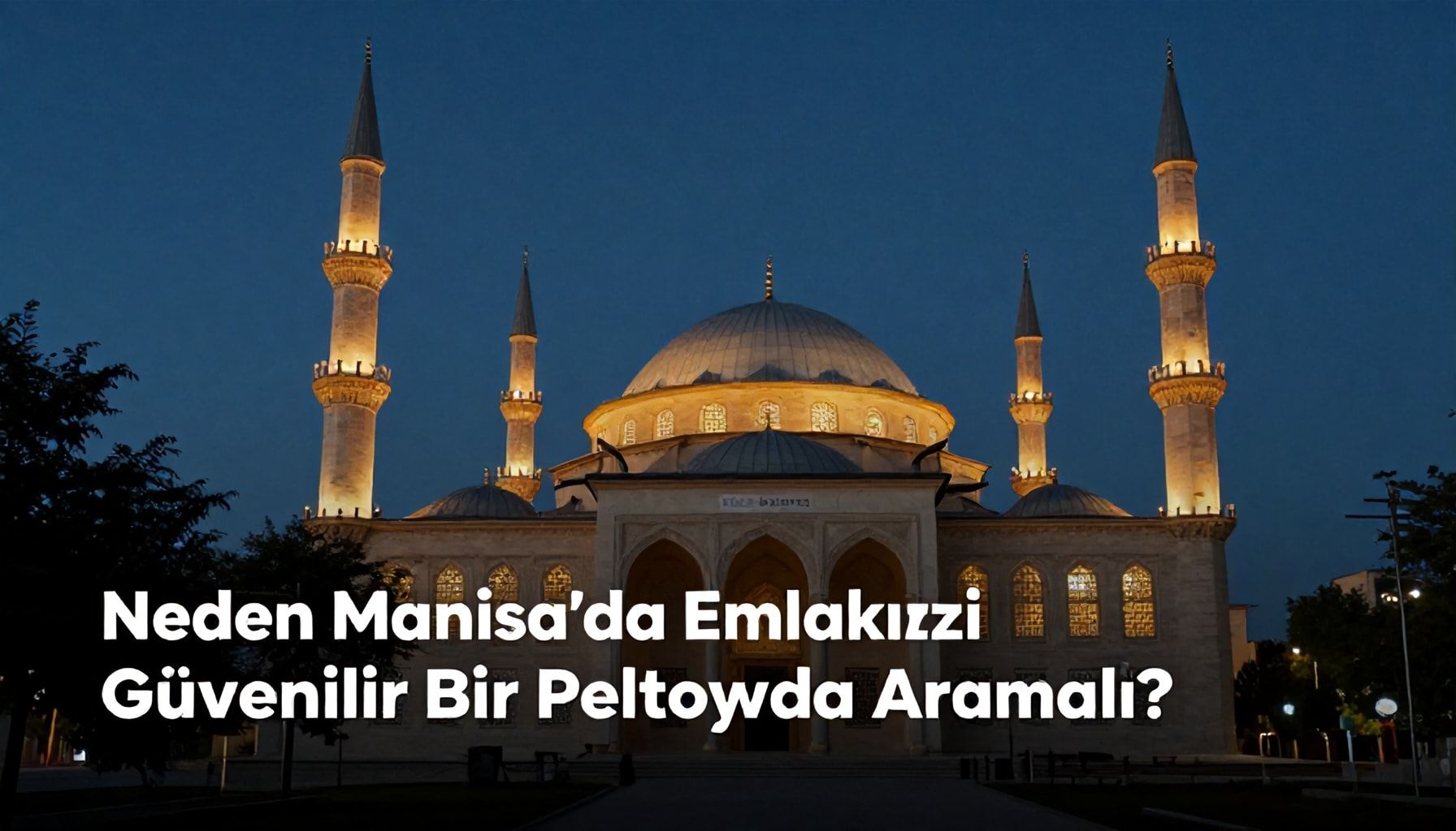 Neden Manisa'da Emlakınızı Güvenilir Bir Platformda Aramalı?