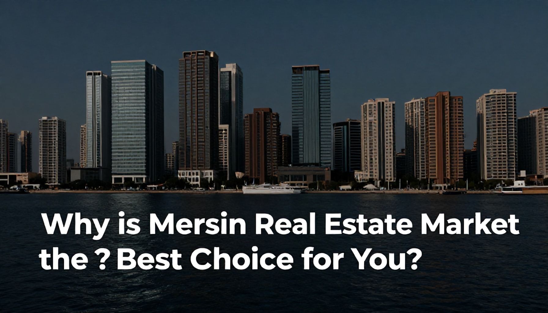 Neden Mersin Emlak Piyasası Sizin İçin En İyi Seçim?*