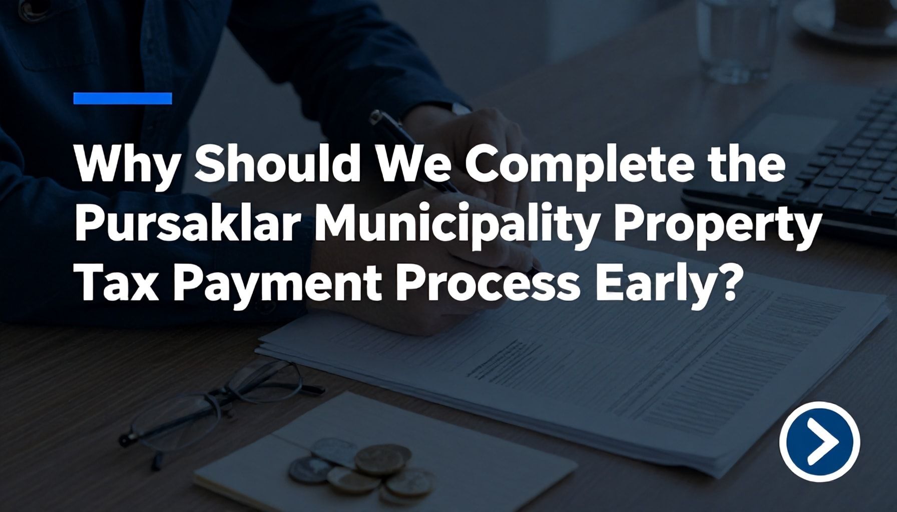 Neden Pursaklar Belediyesi Emlak Vergisi Ödeme Sürecini Erken Tamamlamalıyız?*