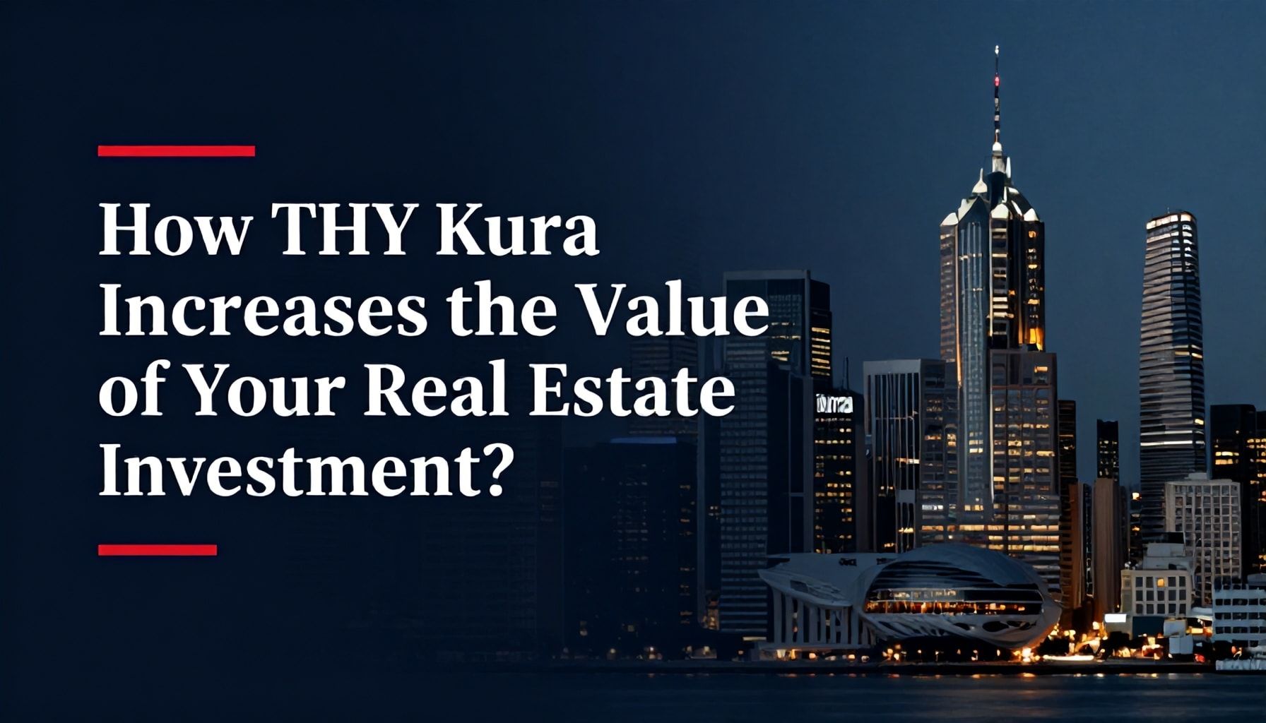 Neden THY Kura ile Konut Yatırımınızın Değeri Artırır?*