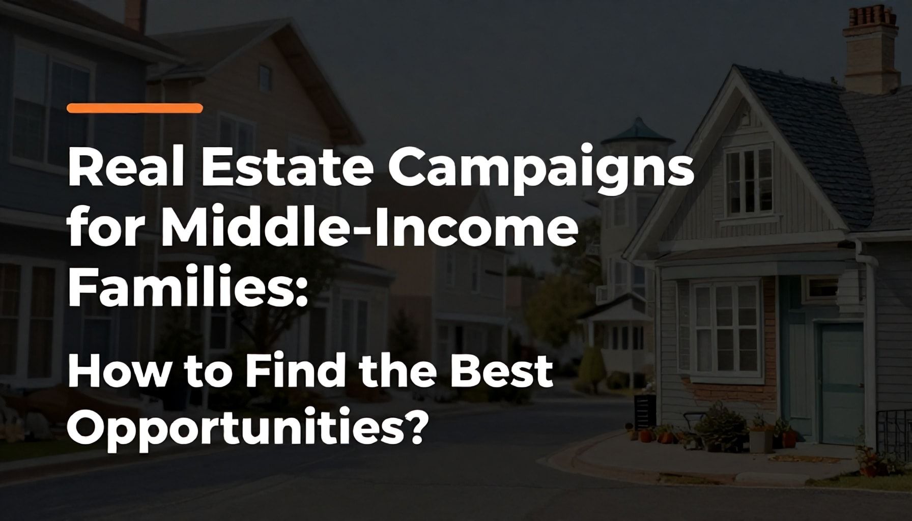 Orta Gelir Ailesi İçin Emlak Kampanyaları: Nasıl En İyi Fırsatları Bulursunuz?*