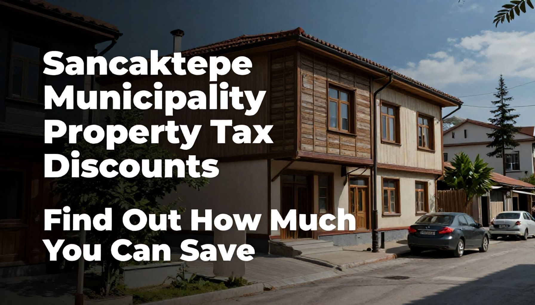 Sancaktepe Belediyesi Emlak Vergisi İndirimleri: Kaç Para Kazanabileceğinizi Öğrenin